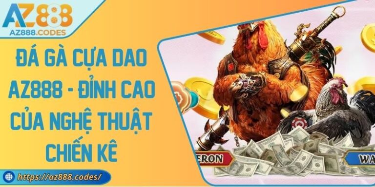 Đá Gà Cựa Dao AZ888 - Đỉnh Cao Của Nghệ Thuật Chiến Kê 4 Đá Gà Cựa Dao AZ888 - Đỉnh Cao Của Nghệ Thuật Chiến Kê
