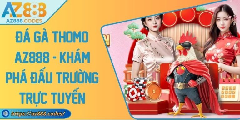 Đá Gà Thomo AZ888 - Khám Phá Đấu Trường Trực Tuyến 5 Đá Gà Thomo AZ888 - Khám Phá Đấu Trường Trực Tuyến