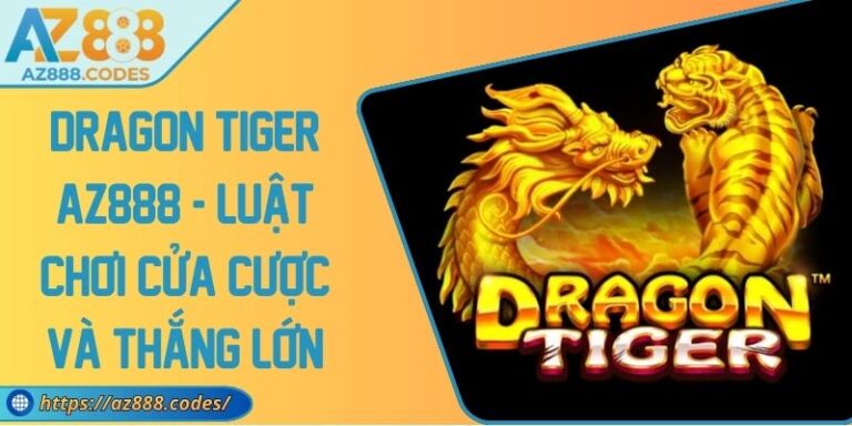 Dragon Tiger AZ888 - Luật Chơi Cửa Cược Và Thắng Lớn 2 Dragon Tiger AZ888 - Luật Chơi Cửa Cược Và Thắng Lớn