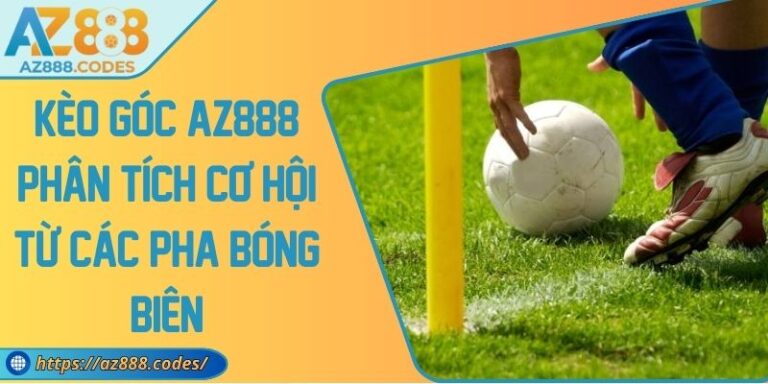 Kèo Góc AZ888 Phân Tích Cơ Hội Từ Các Pha Bóng Biên 4 Kèo Góc AZ888 Phân Tích Cơ Hội Từ Các Pha Bóng Biên