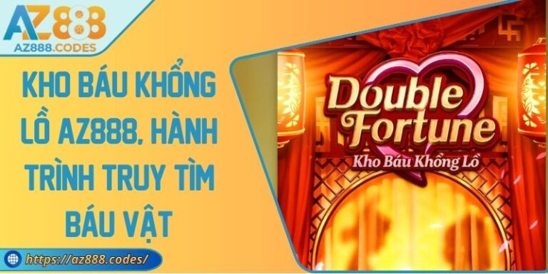 Kho Báu Khổng Lồ AZ888, Hành Trình Truy Tìm Báu Vật 2 Kho Báu Khổng Lồ AZ888, Hành Trình Truy Tìm Báu Vật