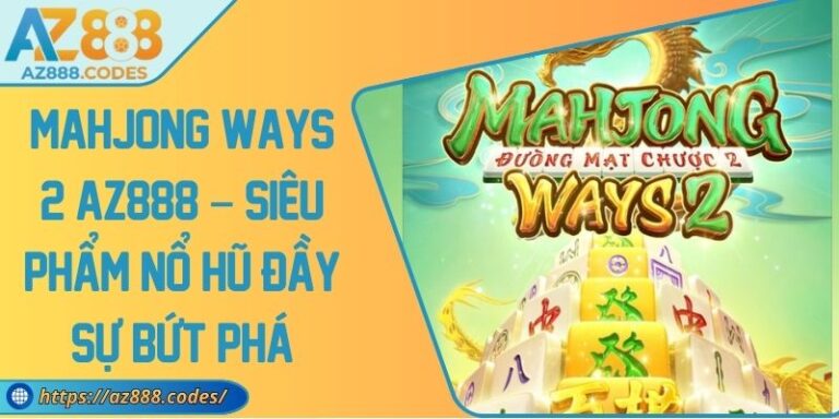Mahjong Ways 2 AZ888 – Siêu Phẩm Nổ Hũ Đầy Sự Bứt Phá 5 Mahjong Ways 2 AZ888 – Siêu Phẩm Nổ Hũ Đầy Sự Bứt Phá