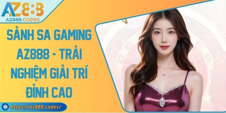 Sảnh SA Gaming AZ888 - Trải Nghiệm Giải Trí Đỉnh Cao 1 Sảnh SA Gaming AZ888 - Trải Nghiệm Giải Trí Đỉnh Cao